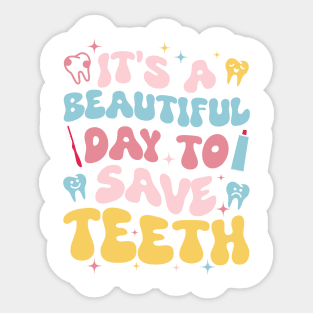 It's A Beautiful Day To Save Teeth Gift For men Women Sticker